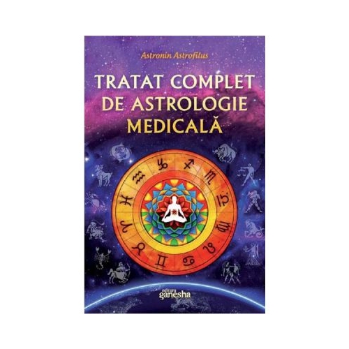 Tratat complet de astrologie medicala - Astronin Astrofilus