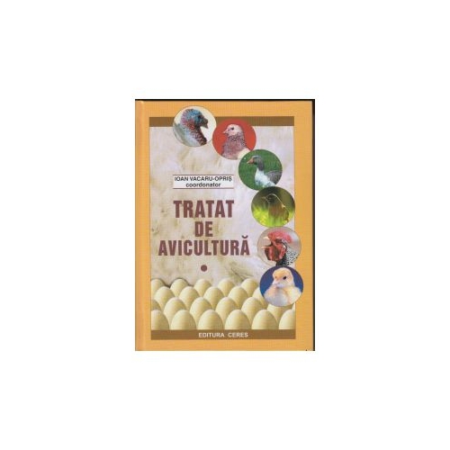 Tratat de avicultura. Volumul I - Ioan Vacaru Opris