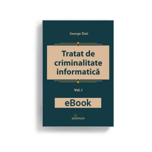 Tratat de criminalitate informatica. Vol. I – eBook - George Zlati