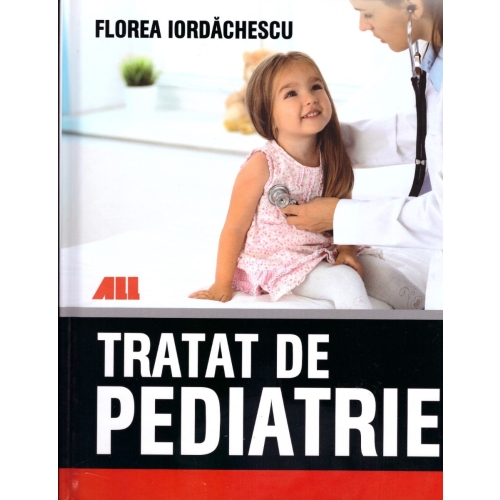 Tratat de pediatrie - Florea Iordachescu, editura All