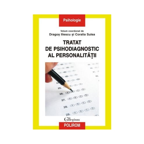 Tratat de psihodiagnostic al personalitatii - Dragos Iliescu, Coralia Sulea