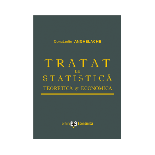 Tratat de statistica teoretica si economica - Constantin Anghelache
