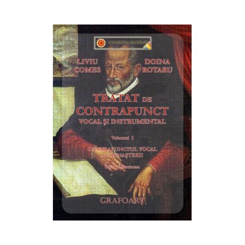 Tratat de Contrapunct vocal si instrumental. Volumul 1 - Liviu Comes