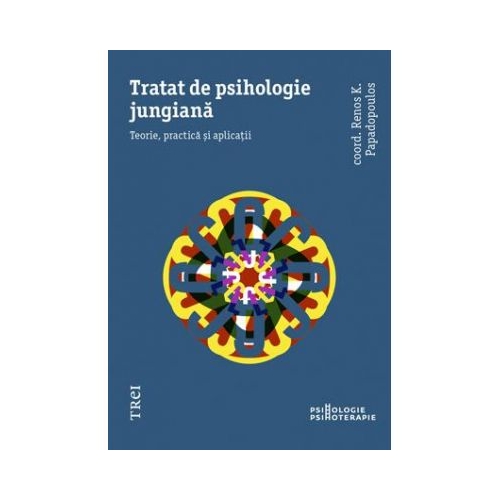 Tratat de psihologie jungiana. Teorie, practica si aplicatii - Renos K. Papadopoulos