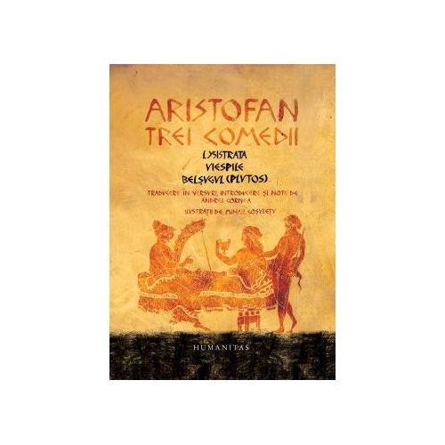 Trei comedii: Lysistrata. Viespile. Belsugul (Plutos) - Aristofan