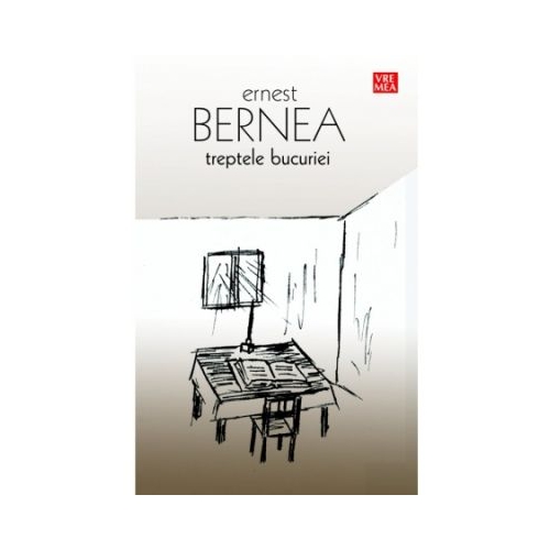 Treptele bucuriei - Ernest Bernea