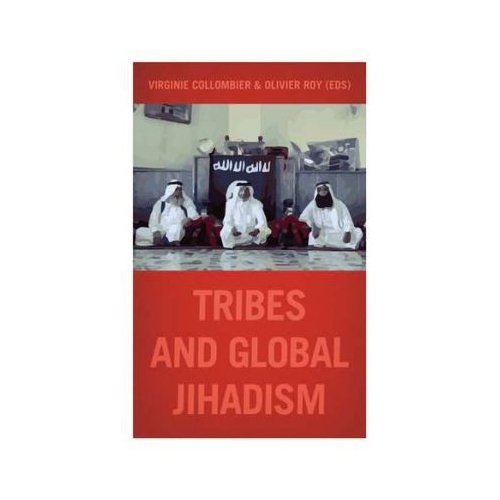 Tribes and Global Jihadism - Virginie Collombier, Olivier Roy