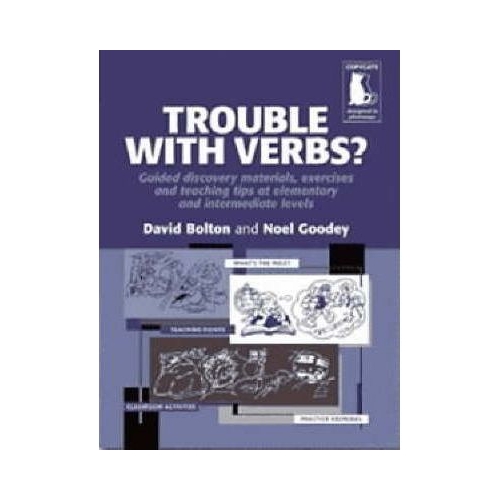 Trouble with Verbs? Guided Discovery Materials, Exercises and Teaching Tips at Elementary and Intermediate Levels - David Bolton