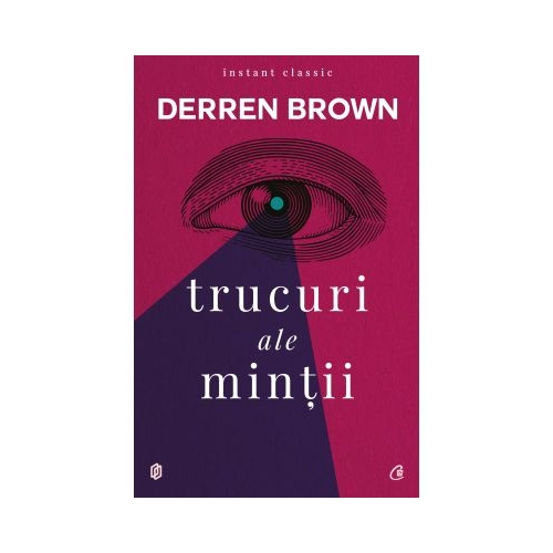 Trucuri ale mintii. Editia a IV-a - Derren Brown Spiritualitate Curtea Veche