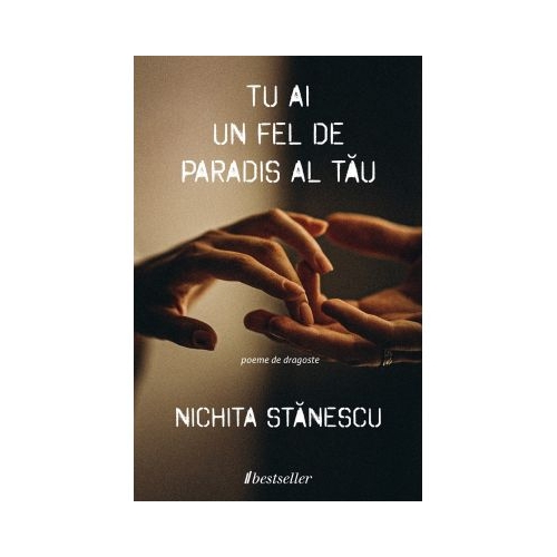 Tu ai un fel de paradis al tau - Nichita Stanescu