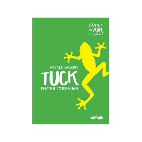 Tuck pentru totdeauna. Paperback - Natalie Babbitt. Volum publicat de editura Arthur