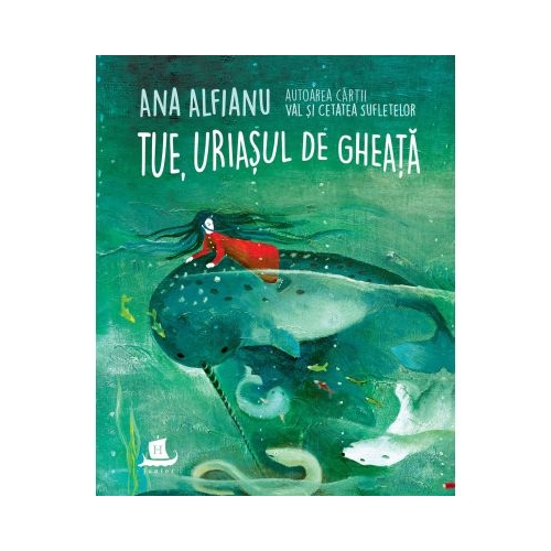 Tue, uriasul de gheata - Ana Alfianu
