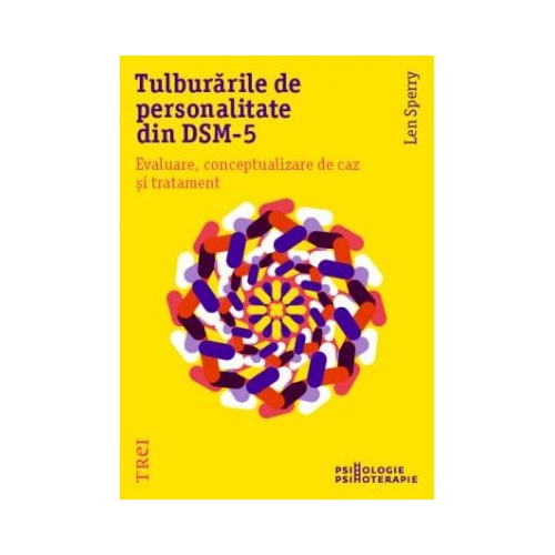 Tulburarile de personalitate din DSM-5. Evaluare, conceptualizare de caz si tratament - Len Sperry