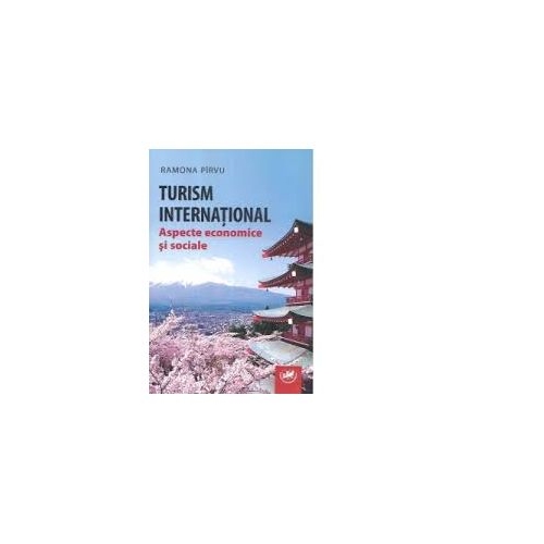 Turism international. Aspecte economice si sociale - Ramona Pirvu