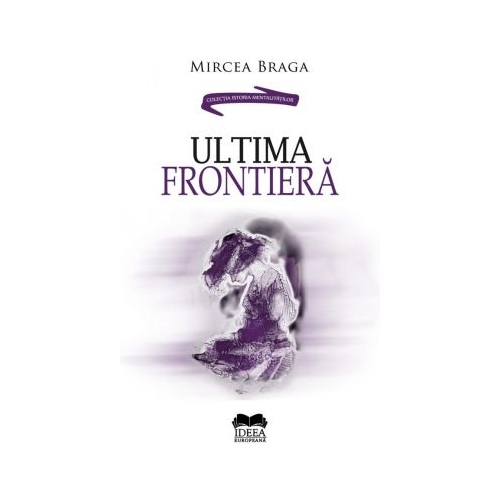 Ultima frontiera - Mircea Braga