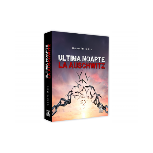 Ultima noapte la Auschwitz - Cosmin Baiu