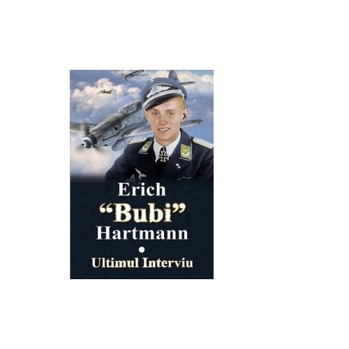 Ultimul interviu - Erich Bubi Hartmann