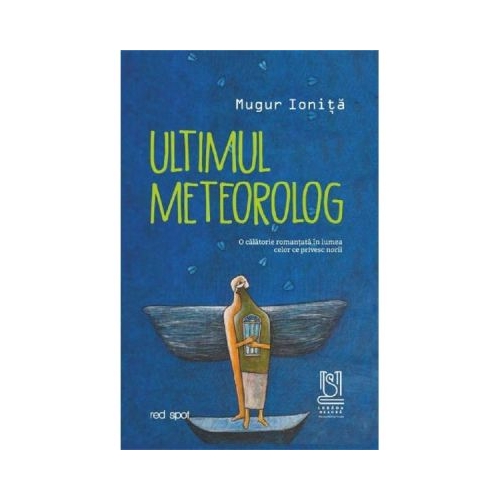 Ultimul meteorolog - Mugur Ionita