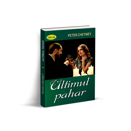 Ultimul pahar - Peter Cheyney