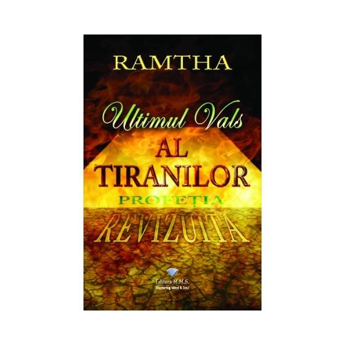 Ultimul vals al tiranilor. Profetia revizuita - Ramtha 