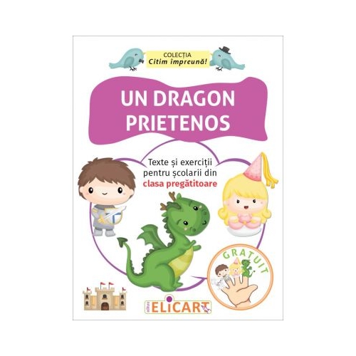 Un dragon prietenos. Texte si exercitii pentru scolarii din clasa pregatitoare
