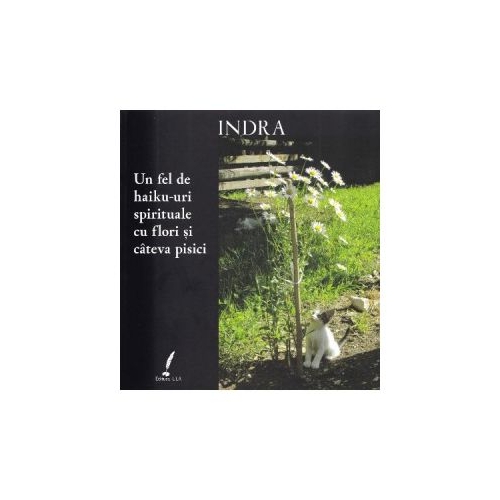 Un fel de haiku-uri spirituale cu fllori si cateva pisici - Indra