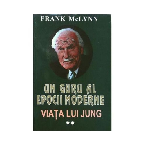 Un guru al epocii moderne. Viata lui Jung, volumul 2 - Frank McLynn