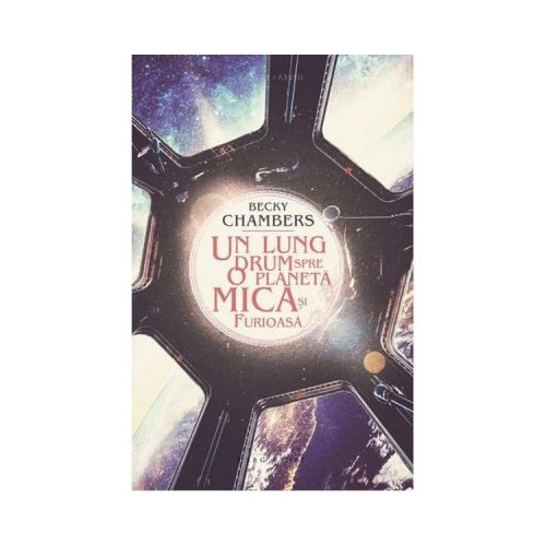 Un lung drum spre o planeta mica si furioasa - Becky Chambers