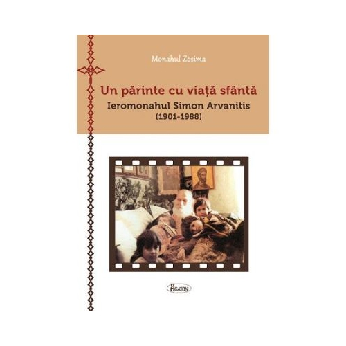 Un parinte cu viata sfanta - Ieromonahul Simon Arvanitis (1901-1988) - Monahul Zosima, Andrei Dragulinescu