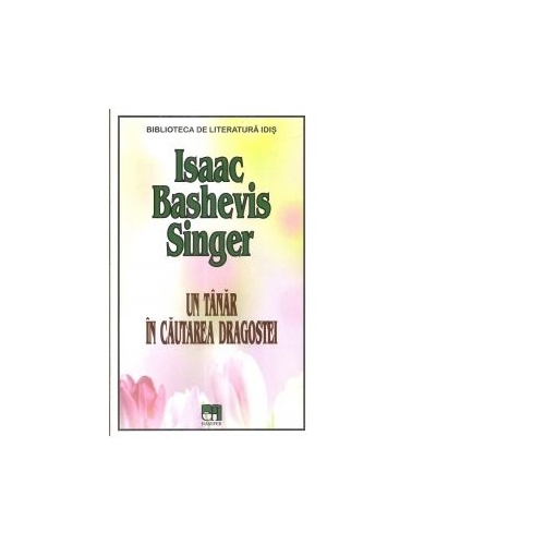 Un tanar in cautarea dragostei - Isaac Bashevis Singer