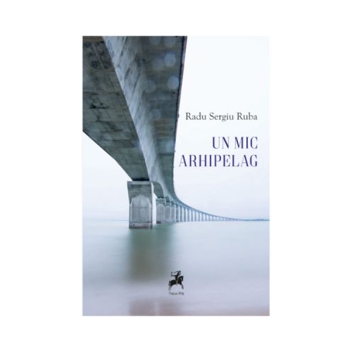 Un mic arhipelag - Radu Sergiu Ruba