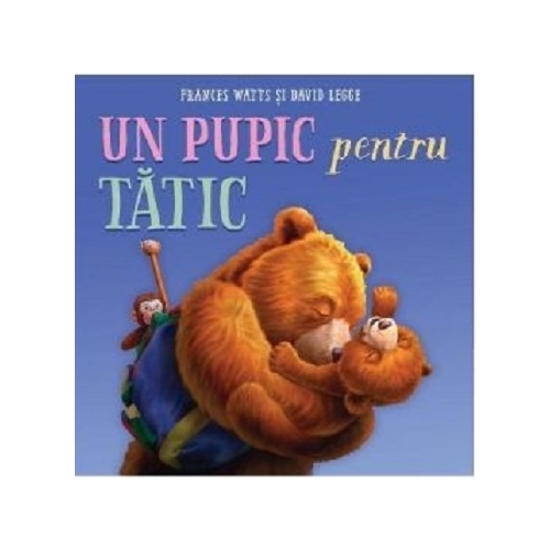 Un pupic pentru tatic - Frances Watts