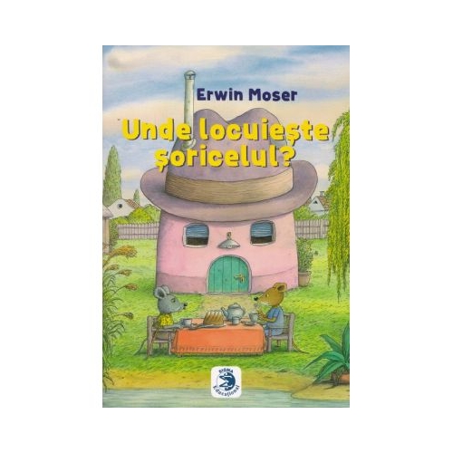 Unde locuieste soricelul? - Erwin Moser, Ed. Sigma Educational, Povesti pentru copii