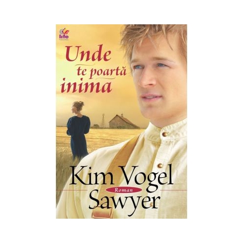 Unde te poarta inima - Kim Vogel Sawyer