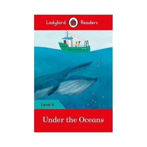 Under the Oceans. Ladybird Readers Level 4