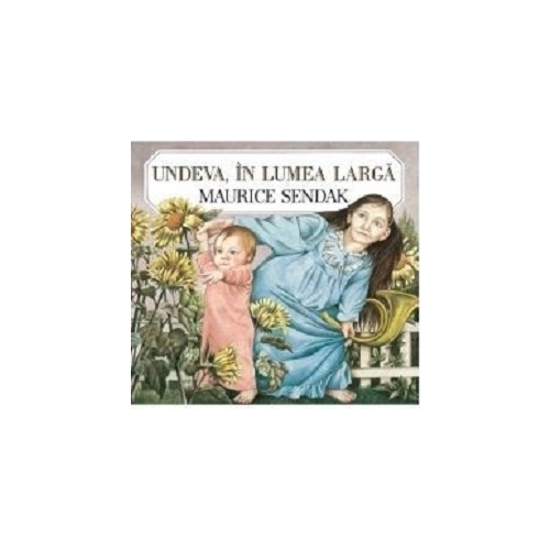 Undeva, in lumea larga - Maurice Sendak