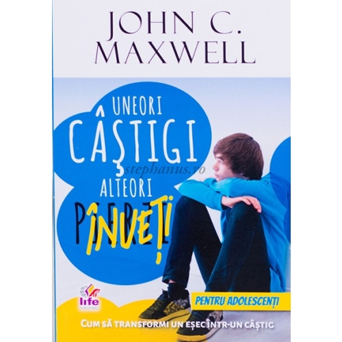 Uneori castigi, alteori inveti. Pentru tineri - John C. Maxwell Religie LIFE PUBLISHERS