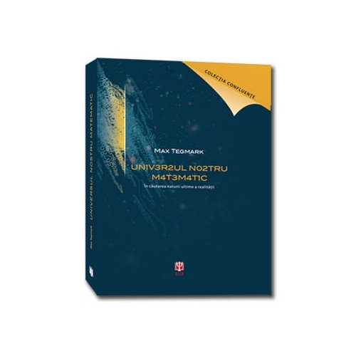 Universul nostru matematic. In cautarea naturii ultime a realitatii ( Editia a II-a) - Max Tegmark