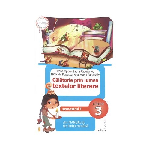 Calatorie prin lumea textelor literare din manualul de limba romana pentru clasa a III-a, semestrul I (AL) - Dana Oprea, Elicart, Auxiliare Clasa a 3-a
