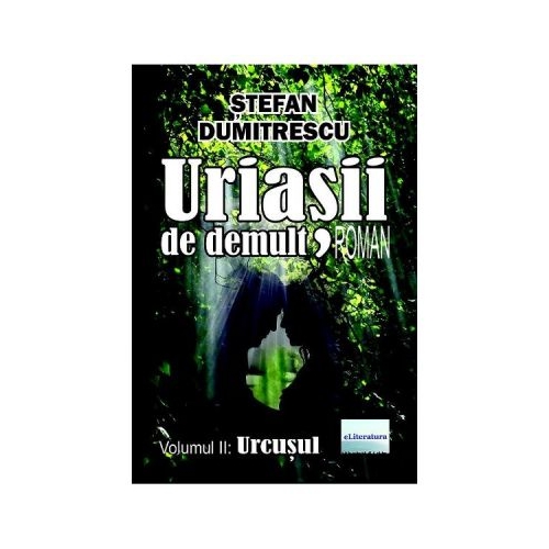 Uriasii de demult. Urcusul Vol. 2 - Stefan Dumitrescu