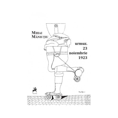 Urmuz. 23 noiembrie 1923 - Mihai Maniutiu