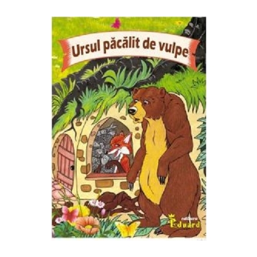 Ursul pacalit de vulpe - Ion Creanga, Eduard, Lecturi, Povesti pentru copii