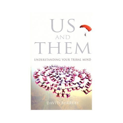 US and THEM. Understanding your tribal mind - David Berreby
