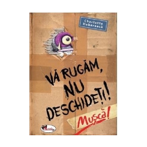 Va rugam nu deschideti. Musca! - Charlotte Habersack, editura Aramis