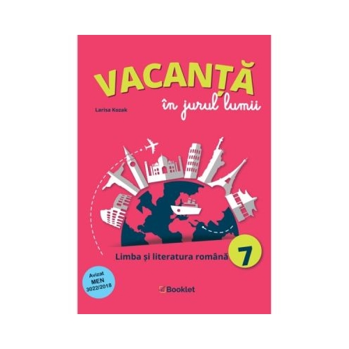 Vacanta in jurul lumii Limba si literatura romana pentru clasa a VII-a - Larisa Kozak, editura Booklet