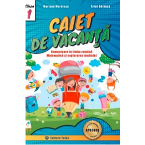 Comunicare in limba romana, matematica si exploararea mediului pentru clasa 1. Caiet de vacanta - Mariana Morarasu