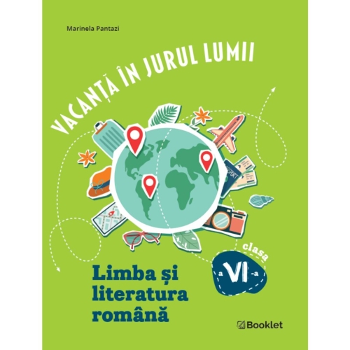 Vacanta in jurul lumii. Limba si literatura romana, clasa a 6-a. Editia 2026 - Marinela Pantazi