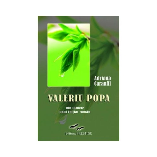 Valeriu Popa. Din tainele unui initiat roman - Adriana Caranfil