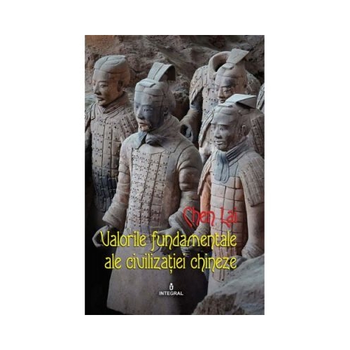 Valorile fundamentale ale civilizatiei chineze - Chen Lai
