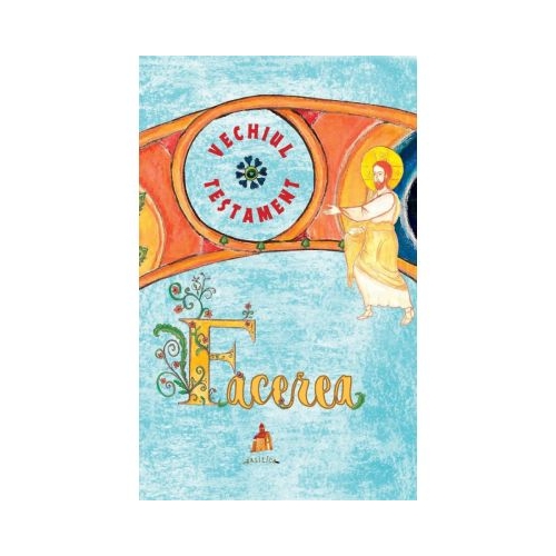 Vechiul Testament. Facerea - Ani-Eliza Busuioc. Carte religioasa, editura Basilica